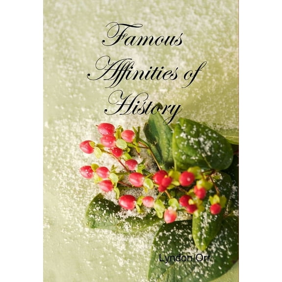 Famous Affinities of History, (Hardcover)