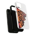 thumbnail image 5 of Cases Cover, Don't Give Up Tough Phone Case – Motivational 3D Text Design Dual Layer Protective iPhone 16 Pro Max, 16 Plus, 15, 14, 13, 12, 11, X, Samsung Galaxy S25, S24, S23, S22, 5 of 5