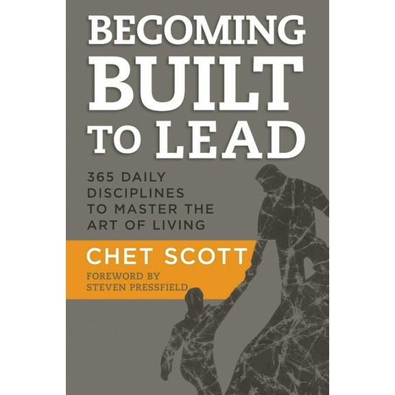 Becoming Built to Lead: 365 Daily Disciplines to Master the Art of Living, (Paperback)