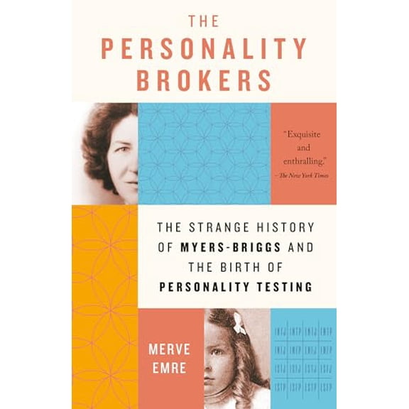 Pre-Owned The Personality Brokers: The Strange History of Myers-Briggs and the Birth of Personality Testing (Paperback) 1101974141 9781101974148