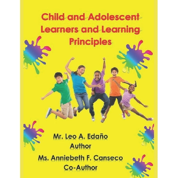 CHILD AND ADOLESCENT LEARNERS AND LEARNING PRINCIPLES