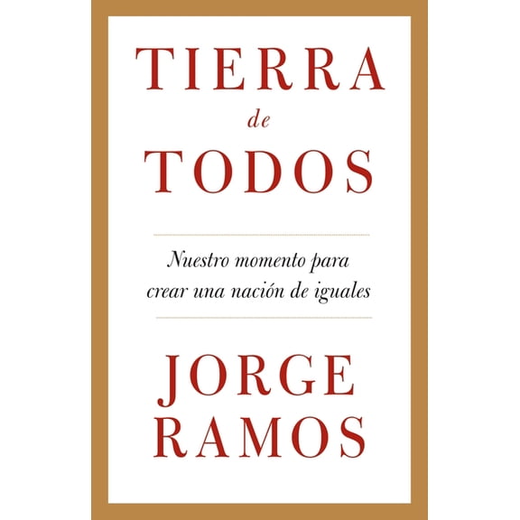 Tierra de todos: Nuestro momento para crear una nación de iguales / A Country for All: An Immigrant Manifesto, (Paperback)