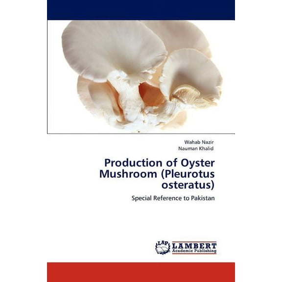 Production of Oyster Mushroom (Pleurotus osteratus) (Paperback)