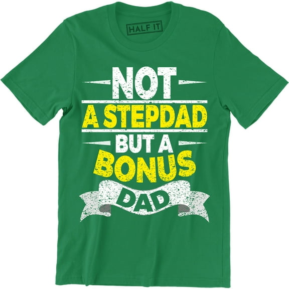 Not A Stepdad But A Bonus Dad Husband Father's Day Wife Mom Family Men Tee Shirt