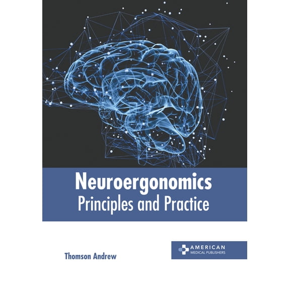 Neuroergonomics: Principles and Practice, (Hardcover)