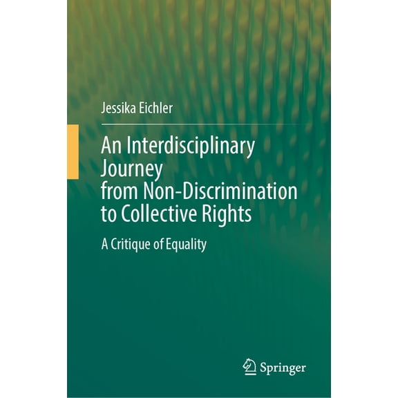 An Interdisciplinary Journey from Non-Discrimination to Collective Rights: A Critique of Equality, (Hardcover)