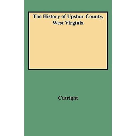 History of Upshur County, West Virginia (Paperback)