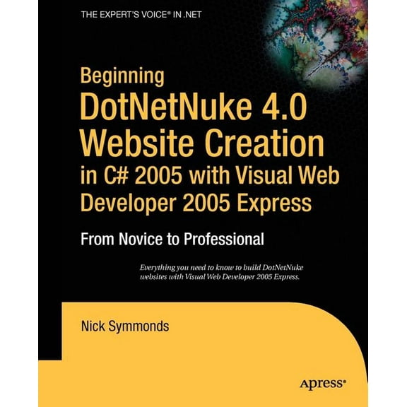 Beginning: From Novice to Professional Beginning DotNetNuke 4.0 Website Creation in C# 2005 with Visual Web Developer 2005 Express: From Novice to Professional, (Paperback)