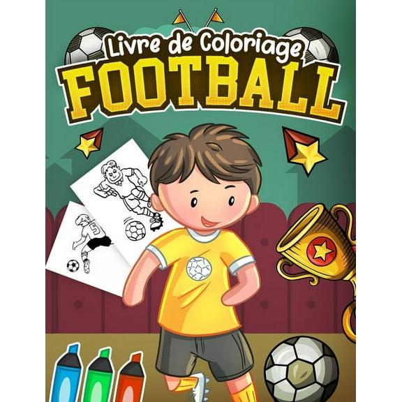 Livre Coloriage Football: Cahier de coloriage foot pour les enfants de 3 à 8 ans, 30 dessins à colorier sur le thème du football, Un cadeau Idéal à offrir pour les passionnés du sport fille ou garçon