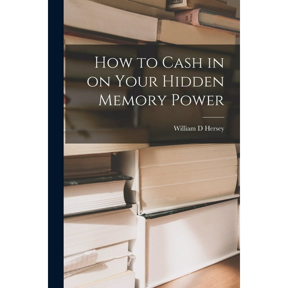 How to Cash in on Your Hidden Memory Power, (Paperback)