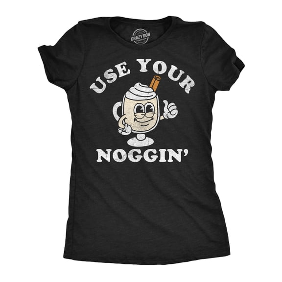 Womens Funny T Shirts Use Your Noggin Sarcastic Egg Nog Graphic Novelty Christmas Tee For Ladies Womens Graphic Tees