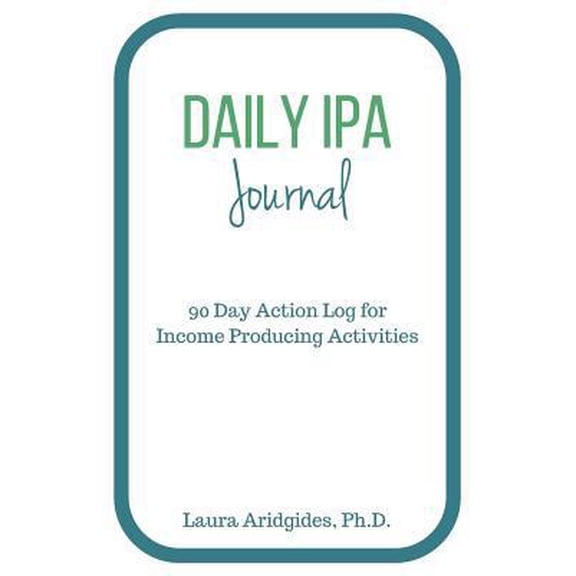 Pre-Owned Daily IPA Journal: 90 Day Action Log for Income Producing Activities (Paperback) 1542468442 9781542468442