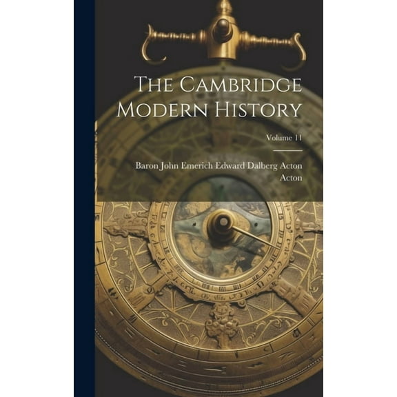 The Cambridge Modern History; Volume 11 (Hardcover)
