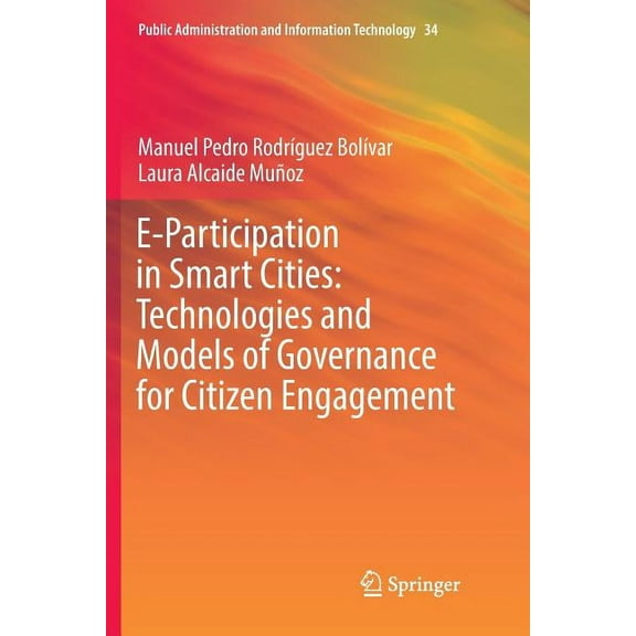 Public Administration and Information Te E-Participation in Smart Cities: Technologies and Models of Governance for Citizen Engagement, Book 34, (Paperback)