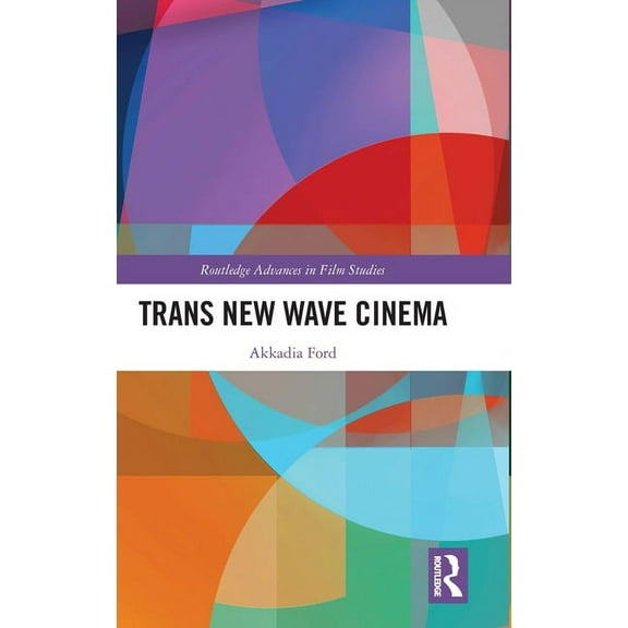 Routledge Advances in Film Studies Trans New Wave Cinema, (Hardcover)