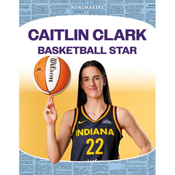 Newsmakers Set 4 Caitlin Clark: Basketball Star: Basketball Star, (Hardcover)
