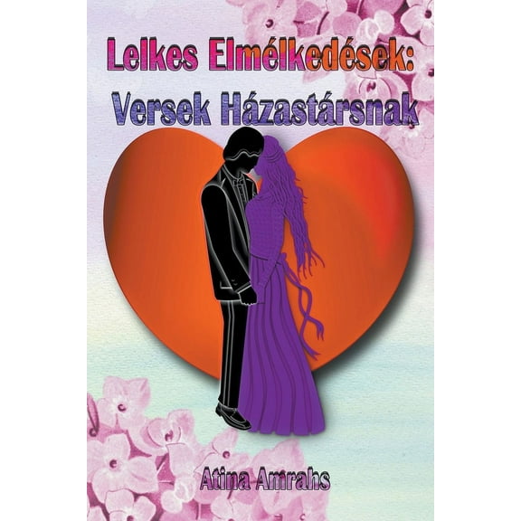 Lelkes Elmélkedések: Versek Házastársnak (Paperback)