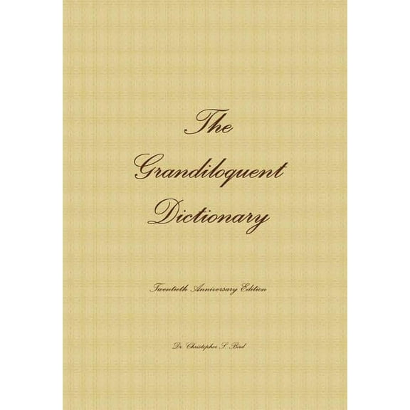 The Grandiloquent Dictionary - Twentieth Anniversary Edition, (Hardcover)