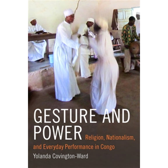 Pre-Owned Religious Cultures of African and Africa Gesture and Power: Religion, Nationalism, and Everyday Performance in Congo, (Paperback)