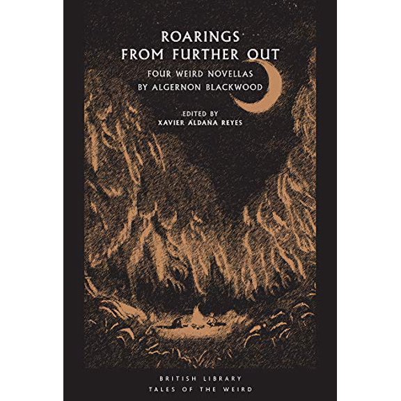 Pre-Owned Roarings from Further Out: Four Weird Novellas by Algernon Blackwood (Paperback) 0712353054 9780712353052