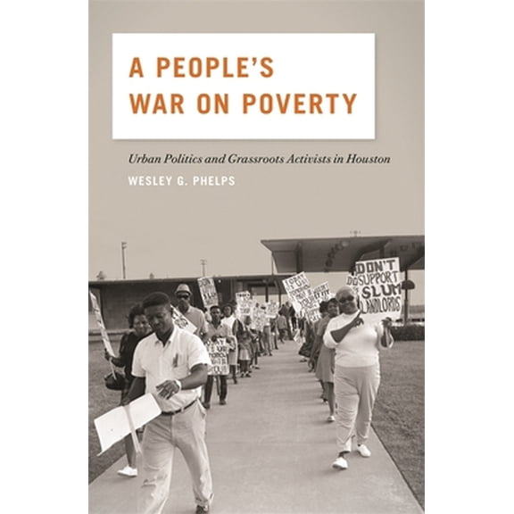 Pre-Owned A People's War on Poverty: Urban Politics and Grassroots Activists in Houston (Paperback) 0820346713 9780820346717