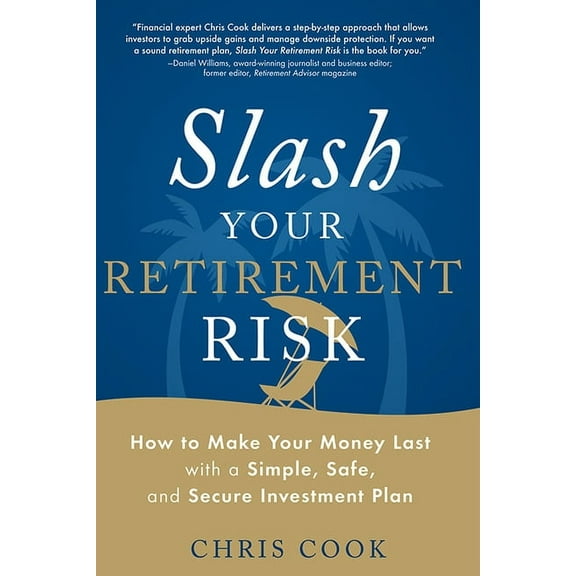 Slash Your Retirement Risk : How to Make Your Money Last with a Simple, Safe, and Secure Investment Plan (Edition 1) (Paperback)
