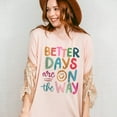 thumbnail image 5 of Better Days are on the Way T-Shirt , Funny Smile Shirt, Mental Health Inspirational Women's T-Shirts Self Love Graphic Tees Gift for Her, 5 of 7
