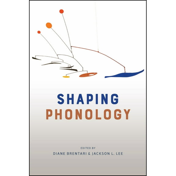 Shaping Phonology, (Hardcover)