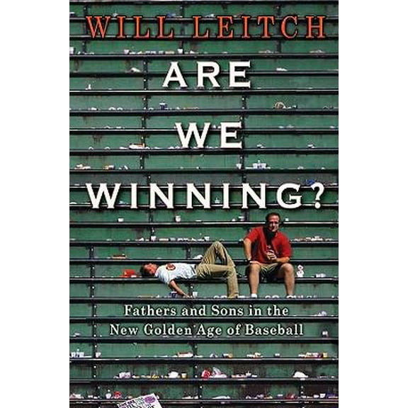 Pre-Owned Are We Winning?: Fathers and Sons in the New Golden Age of Baseball (Hardcover) 1401323707 9781401323707