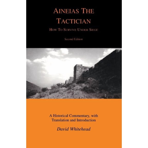 Classical Studies Aineias the Tactician: How to Survive Under Siege, (Paperback)
