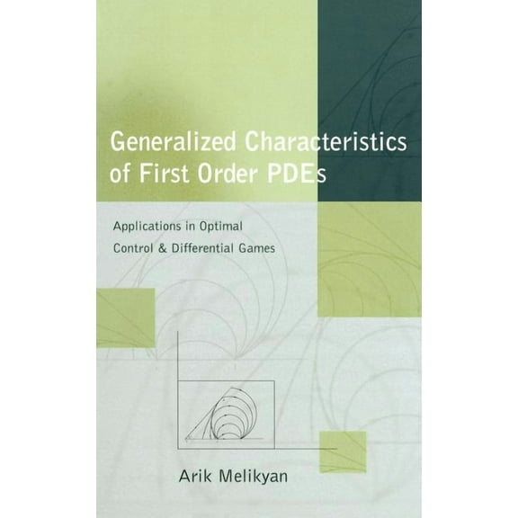 Generalized Characteristics of First Order Pdes: Applications in Optimal Control and Differential Games, (Hardcover)