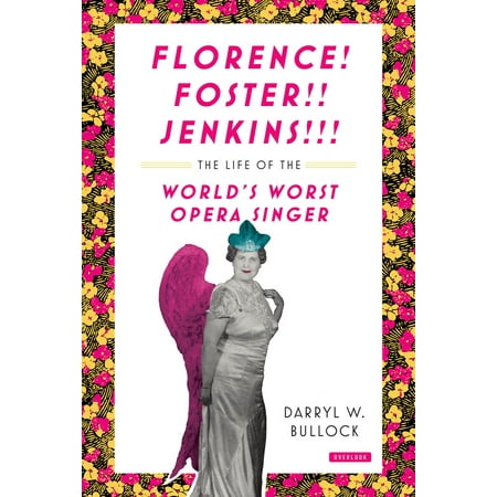 Florence Foster Jenkins : The Life of the World's Worst Opera (Charles Jenkins The Best Of Both Worlds)