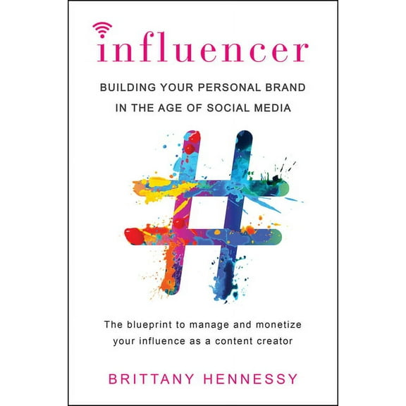 Influencer: Building Your Personal Brand in the Age of Social Media, (Paperback)