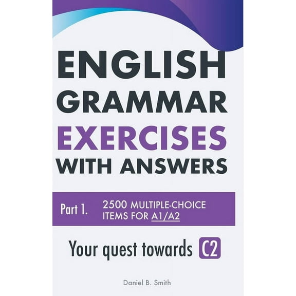 English Grammar Exercises with answers Part 1: Your quest towards C2, (Paperback)