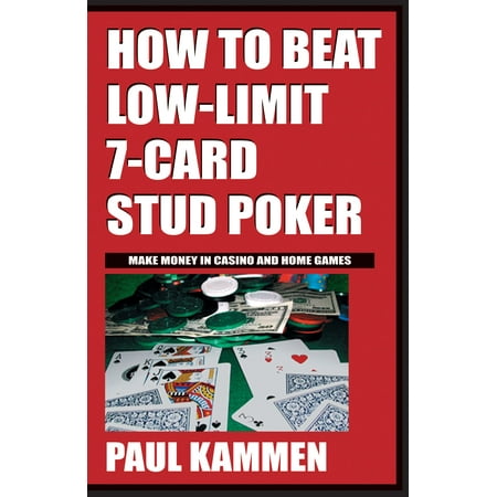 How to Beat Low Limit 7 Card Stud Poker
