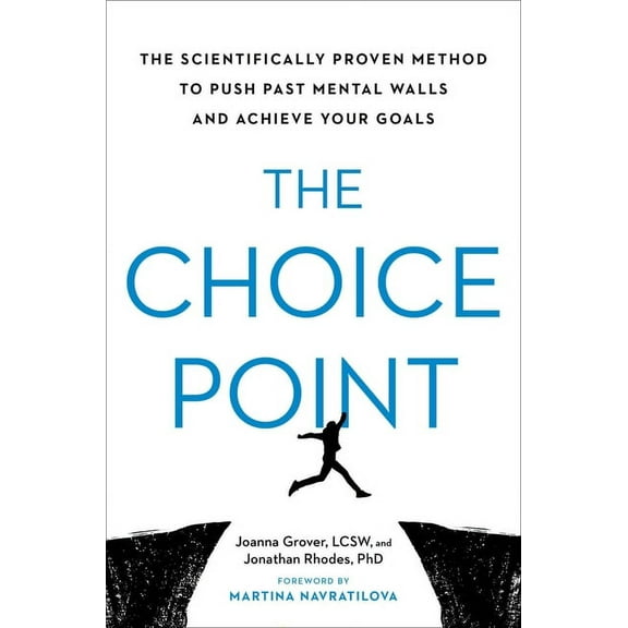 The Choice Point: The Scientifically Proven Method to Push Past Mental Walls and Achieve Your Goals, (Hardcover)