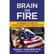 Post Traumatic Stress Disorder: Brain On Fire: : A Therapist's Guide to Extinguishing the Flames of PTSD (Black and White Edition) (Paperback)