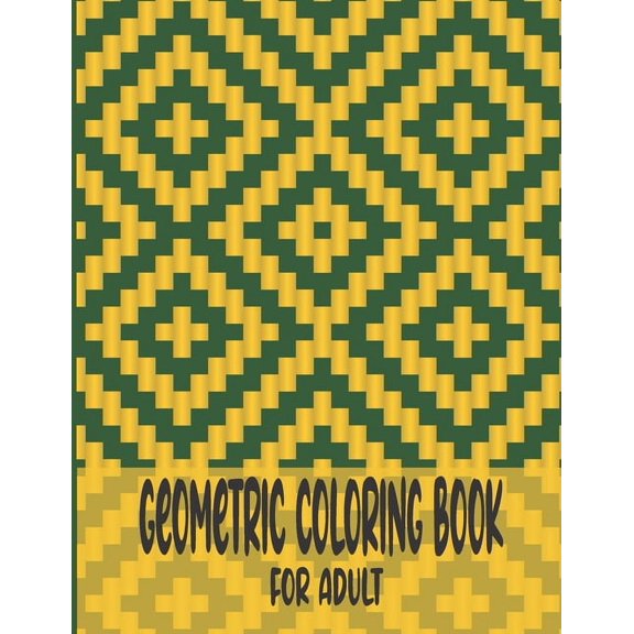 Geometric Coloring Book For Adult: A Fun Geometric Coloring Book For Adults-40 Stress Relieving Designs-Great Gift Idea , (Paperback)