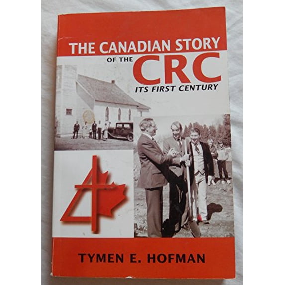Pre-Owned The Canadian Story of the CRC: Its First Century, 9781553067856, 1553067851, Hardcover,