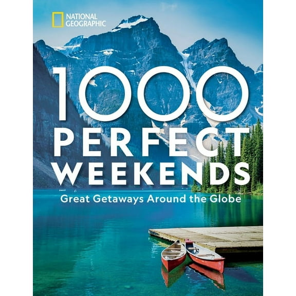 1,000 Perfect Weekends : Great Getaways Around the Globe (Hardcover)