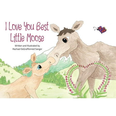 I Love You Best Little Moose - eBook (Best Time Of Year To See Moose In Maine)
