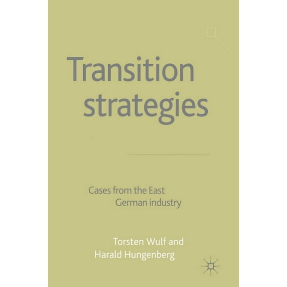 Transition Strategies: Cases from the East German Industry, (Paperback)