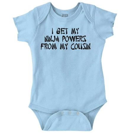 

I Get My Ninja Powers from my Cousins Romper Boys or Girls Infant Baby Brisco Brands NB