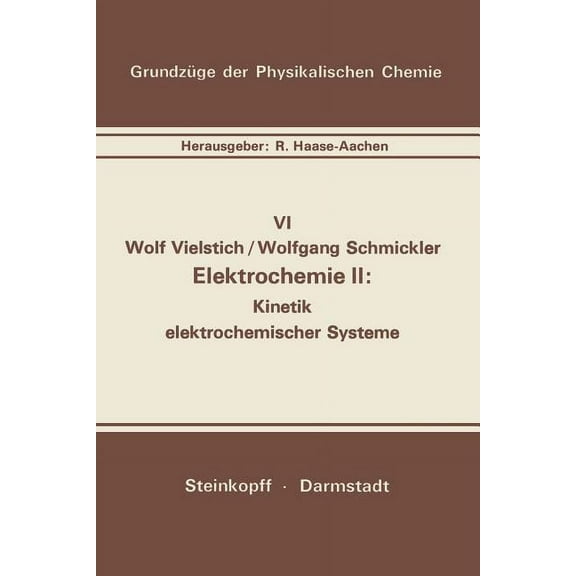 GrundzÃ¼ge Der Physikalischen Chemie in E Elektrochemie II: Kinetik Elektrochemischer Systeme, Book 6, (Paperback)