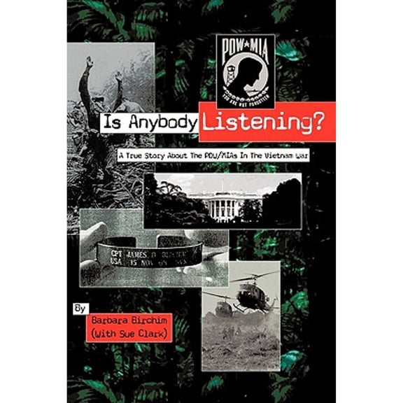 Is Anybody Listening?: A True Story about POW/MIAs in the Vietnam War (Hardcover) by Barbara Birchim, Sue Clark