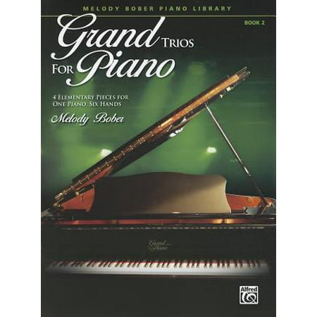 Grand Trios for Piano, Book 2 : 4 Elementary Pieces for One Piano, Six (Best Four Hand Piano Pieces)