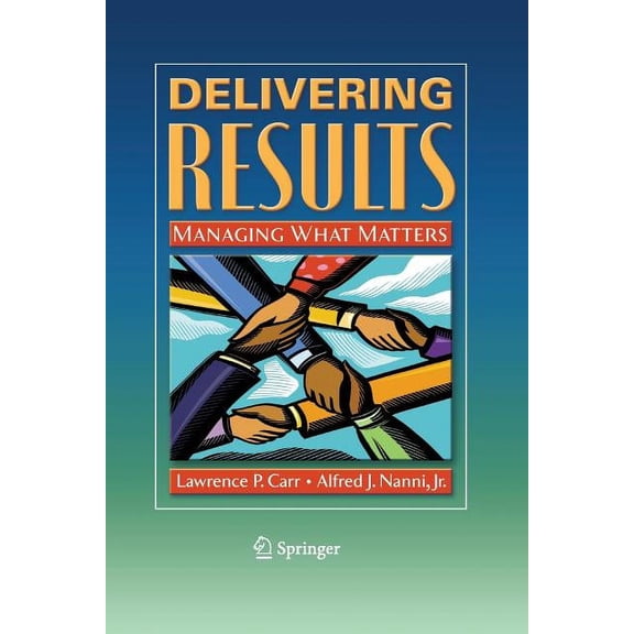 Delivering Results: Managing What Matters, (Paperback)