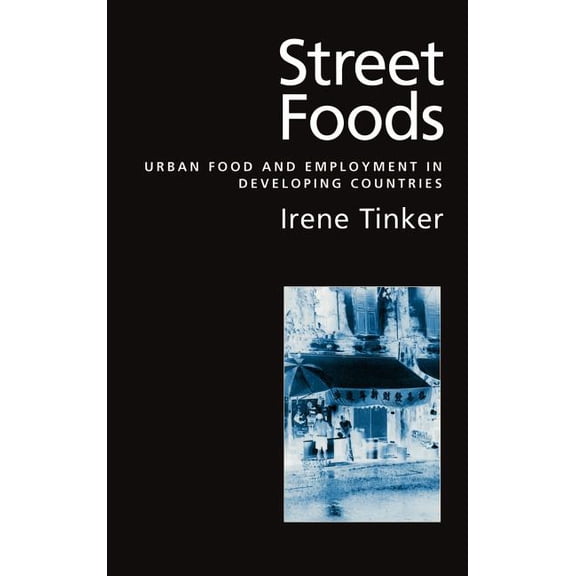 Street Foods: Urban Food and Employment in Developing Countries, (Hardcover)