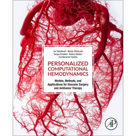 Personalized Computational Hemodynamics: Models, Methods, and Applications for Vascular Surgery and Antitumor Therapy, (Paperback)