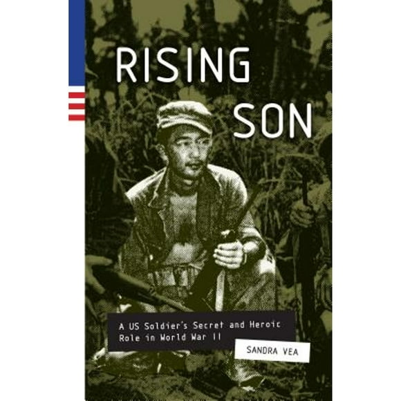 Pre-Owned Rising Son: A US Soldier's Secret and Heroic Role in World War II (Hardcover 9781632172419) by Sandra Vea